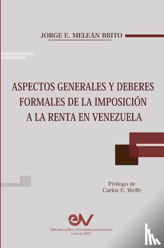 Meleán Brito, Jorge - ASPECTOS GENERALES Y DEBERES FORMALES DE LA IMPOSICIÓN A LA RENTA EN VENEZUELA