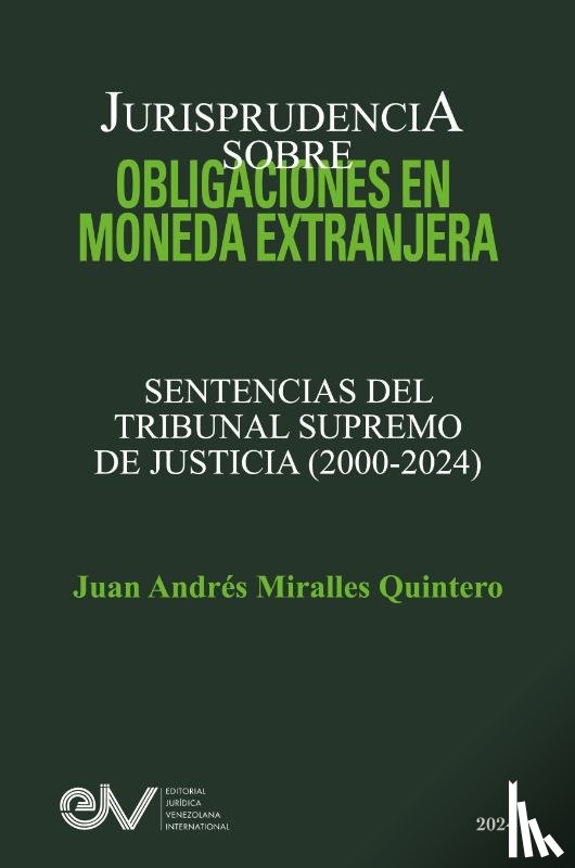 Miralles Quintero, Juan Andrés - JURISPRUDENCIA SOBRE OBLIGACIONES EN MONEDA EXTRANJERA. Sentencias del TRibunal Supremo de Justicia 2000-2024