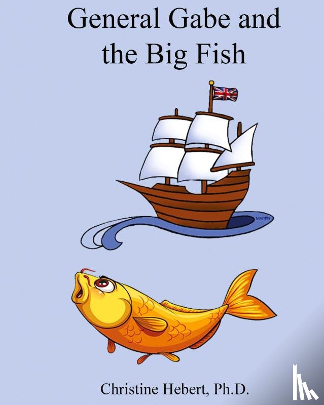 Hebert, Christine - General Gabe and the Big Fish