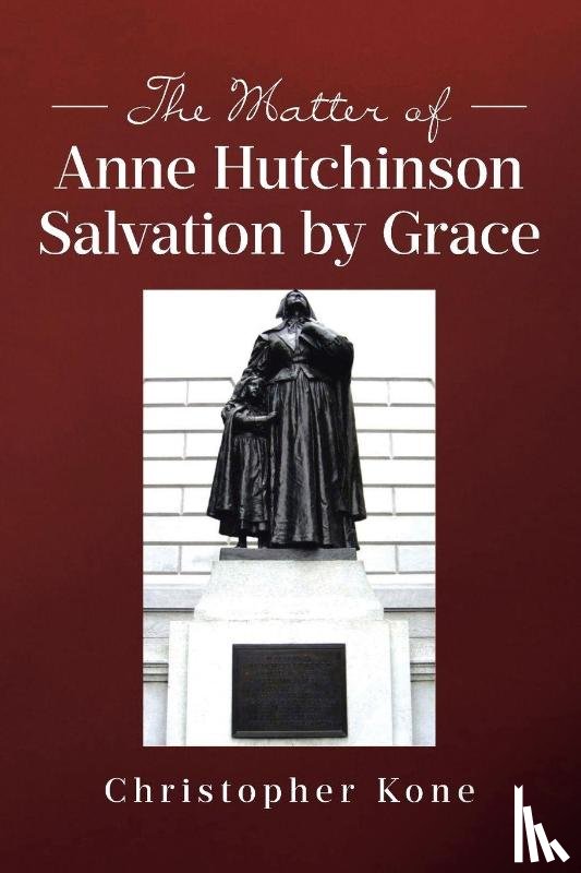 Kone, Christopher - The Matter of Anne Hutchinson
