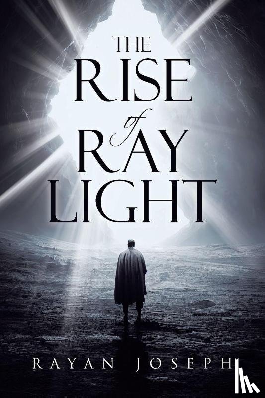 Joseph, Rayan - The Rise of Ray Light