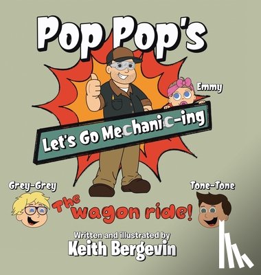 Keith Bergevin, Written & illustrated by - Pop Pop's Let's Go Mechanic-ing
