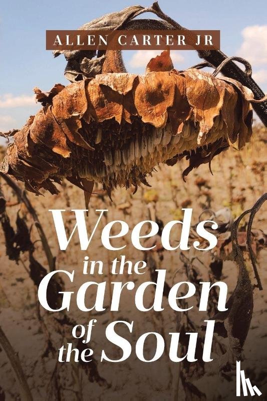 Carter Jr, Allen - Weeds in the Garden of the Soul