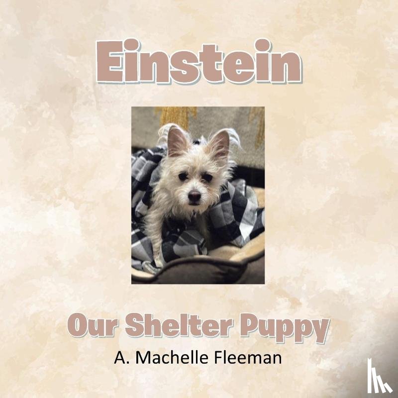 Fleeman, A. Machelle - Einstein - Our Shelter Puppy