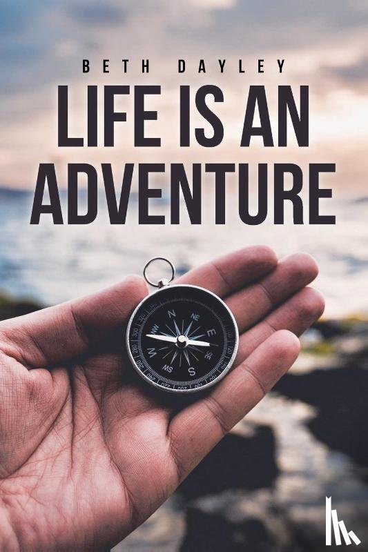 Dayley, Beth - Life Is an Adventure