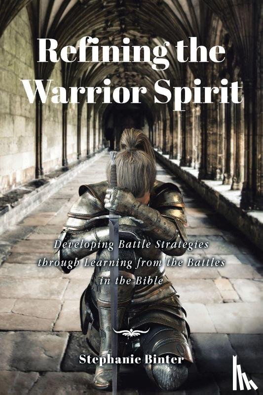 Binter, Stephanie - Refining the Warrior Spirit