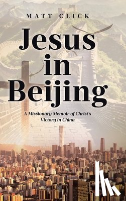 Click, Matt - Jesus in Beijing