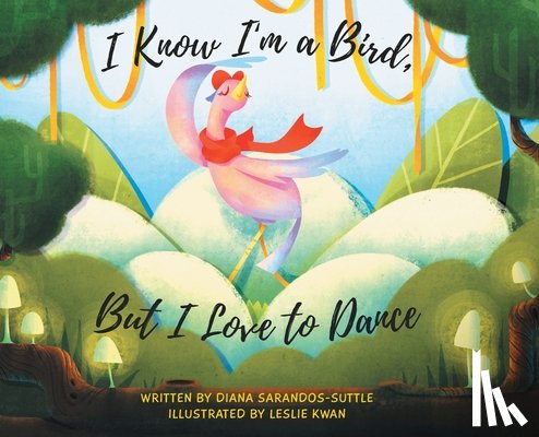 Sarandos-Suttle, Diana - I Know I'm a Bird, But I Love to Dance