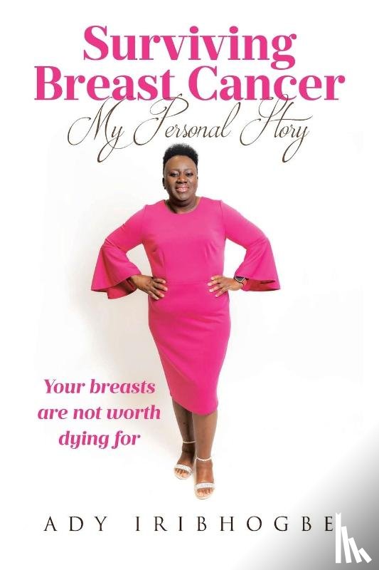 Iribhogbe, Ady - Surviving Breast Cancer - My Personal Story