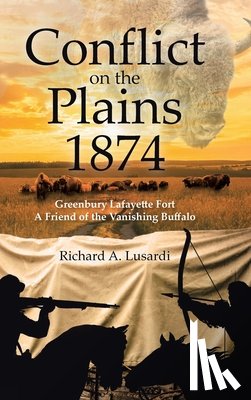 Lusardi, Richard - Conflict on the Plains 1874