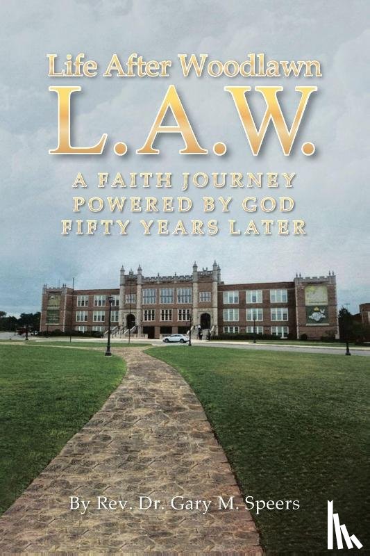 Gary M. Speers, Rev. - Life After Woodlawn L.A.W.