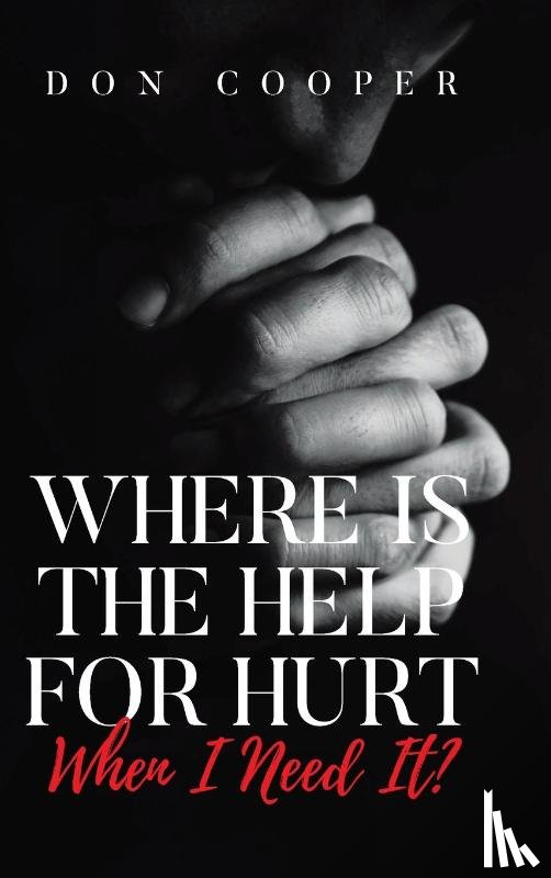 Cooper, Don - Where Is the Help for Hurt When I Need It?