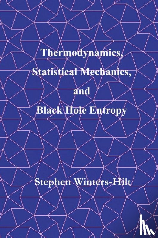 Winters-Hilt, Stephen - Thermodynamics, Statistical Mechanics, and Black Hole Entropy