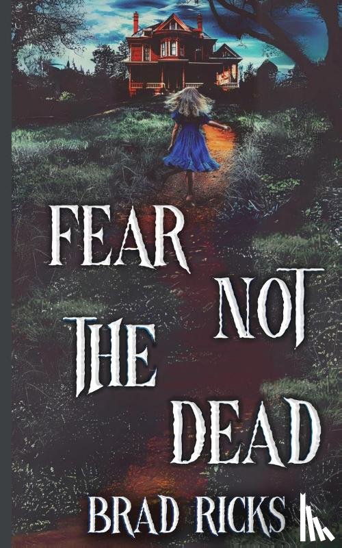 Ricks, Brad - Fear Not the Dead
