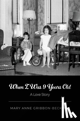Gribbon-Beckman, Mary Anne - When I Was 9 Years Old: A Love Story