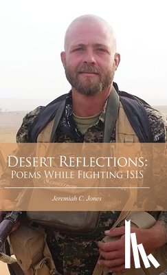 Jones, Jeremiah C. - Desert Reflections: Poems While Fighting ISIS