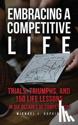 Hopkins, Michael J. - Embracing a Competitive Life