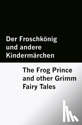 Grimm, Brothers - Der Froschkönig und andere Kindermärchen / The Frog Prince and other Grimm Fairy Tales [Bilingual Edition] - German & English