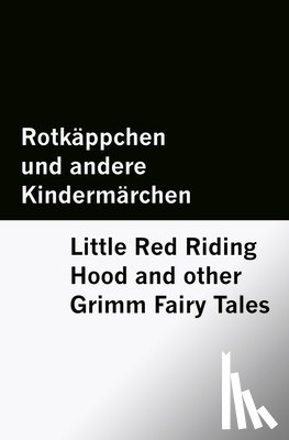 Grimm, Brothers - Rotkäppchen und andere Kindermärchen / Little Red Riding Hood and other Grimm Fairy Tales [Bilingual Edition] - German & English