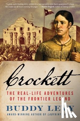Levy, Buddy - Crockett: The Real-Life Adventures of the Frontier Legend