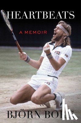 Borg, Björn - Heartbeats: A Memoir