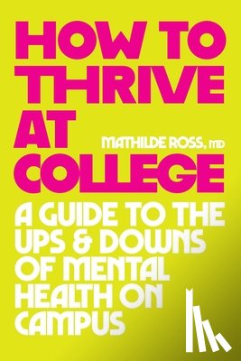 Ross, Mathilde - How to Thrive at College