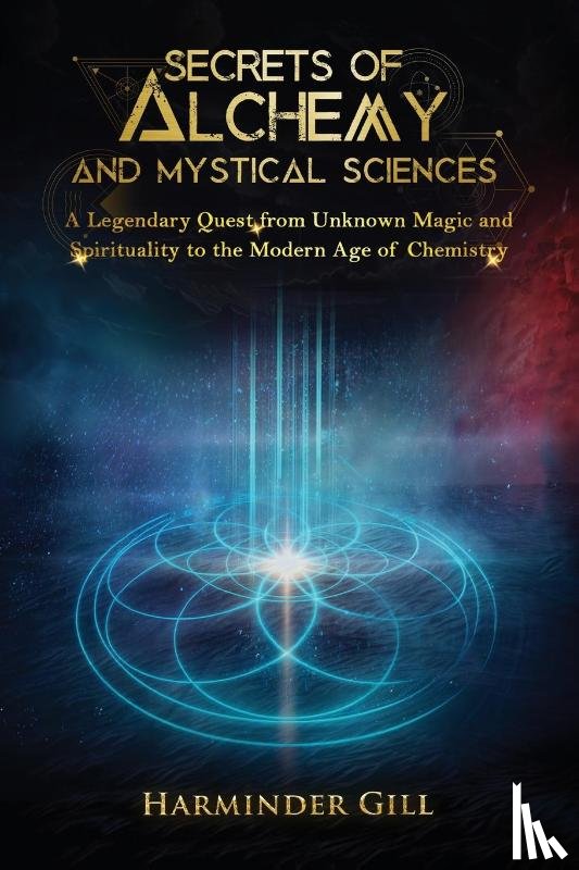 Gill, Harminder - Secrets of Alchemy and Mystical Sciences