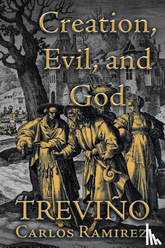 Treviño, Carlos Ramirez - Creation, Evil, and God