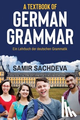 Samir Sachdeva - A Textbook of German Grammar: Ein Lehrbuch der deutschen Grammatik