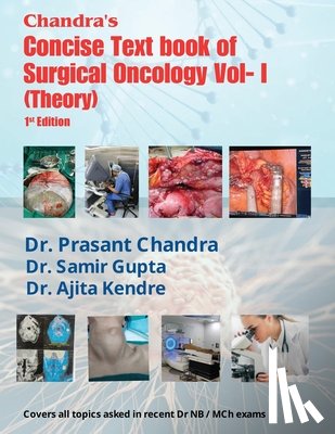 Dr Prasant Chandra - Chandra's Concise Textbook of Surgical Oncology Vol-1 (Theory): 1st edition Covers all topics asked in recent Dr NB/ MCh exams