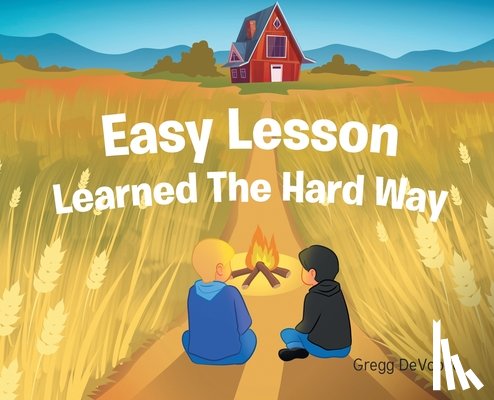 Devoogd, Gregg - Easy Lesson Learned The Hard Way