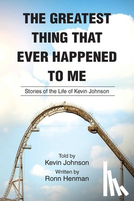 Johnson, Kevin - The Greatest Thing That Ever Happened To Me: Stories of the Life of Kevin Johnson
