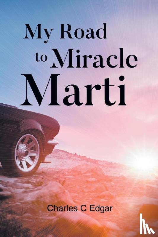 Edgar, Charles C - My Road to Miracle Marti