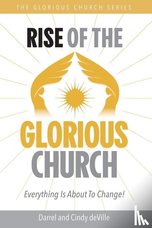 Deville, Darrel, Deville, Cindy - RISE OF THE GLORIOUS CHURCH