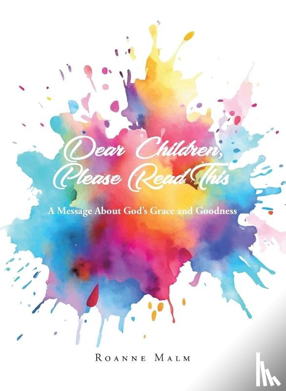Malm, Roanne - Dear Children, Please Read This