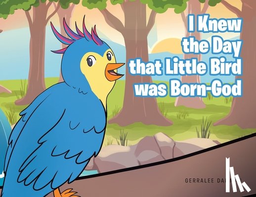 Damman, Gerralee - I Knew the Day that Little Bird was Born-God