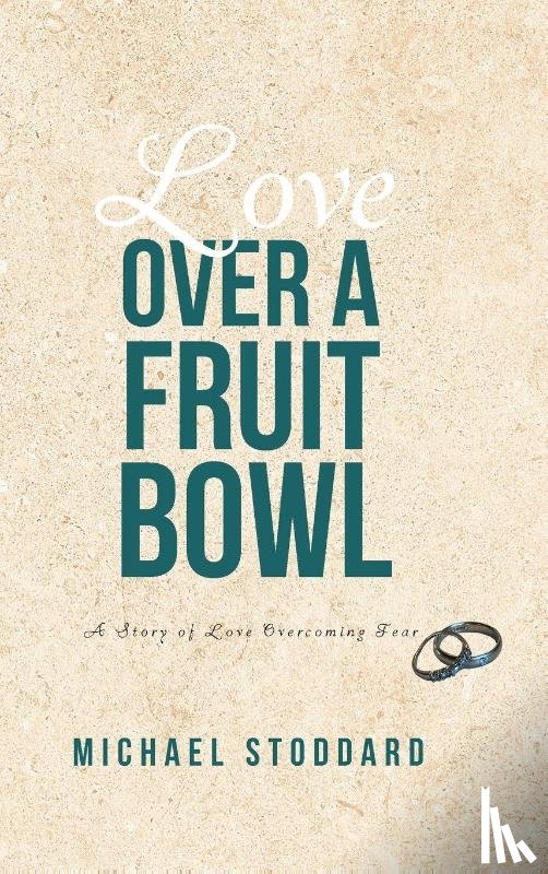 Stoddard, Michael - Love Over a Fruit Bowl
