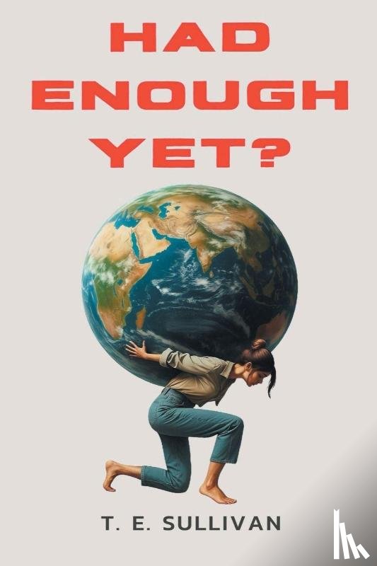 Sullivan, T. E. - Had Enough Yet?