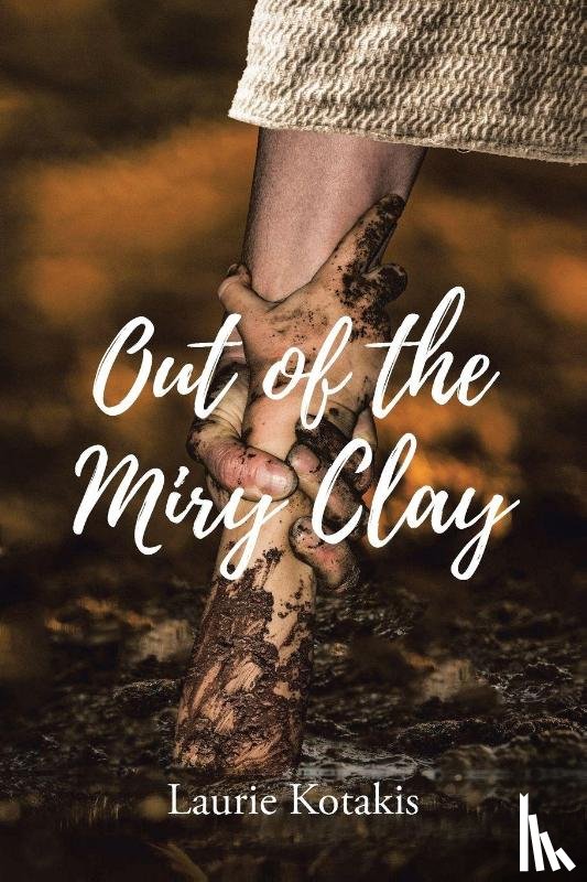 Kotakis, Laurie - Out of the Miry Clay