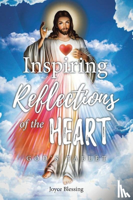Blessing, Joyce - Inspiring Reflections of the Heart