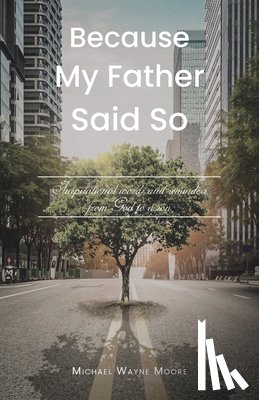 Moore, Michael Wayne - Because My Father Said So