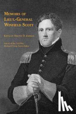 Johnson, Timothy D. - Memoirs of Lieut.-General Winfield Scott