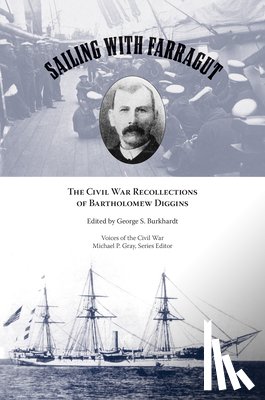 Burkhardt, George S. - Sailing with Farragut: The Civil War Recollections of Bartholomew Diggins