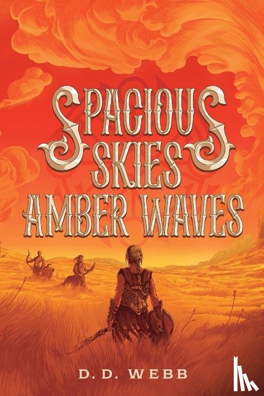 Webb, D. D. - Spacious Skies, Amber Waves