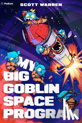 Warren, Scott - My Big Goblin Space Program: An Astronaut Reincarnation Litrpg