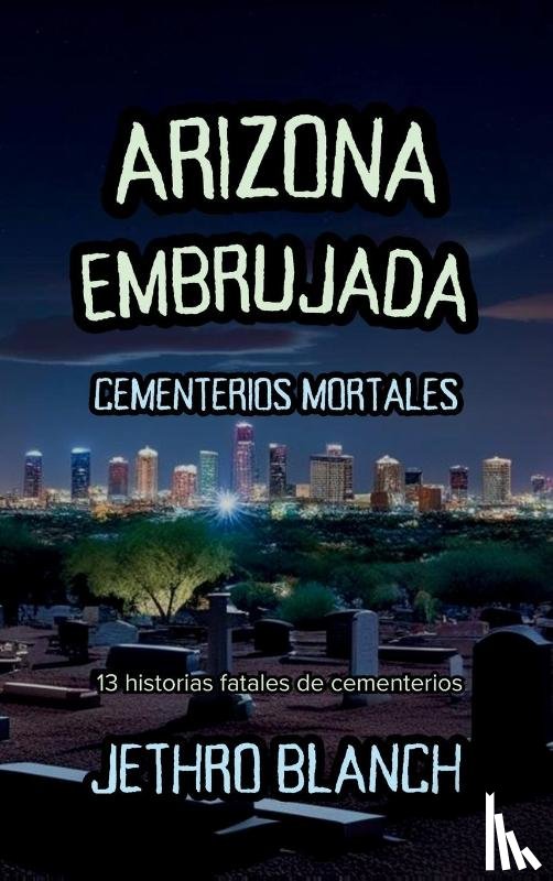 Blanch, Jethro - Arizona Embrujada Cementerios Mortales