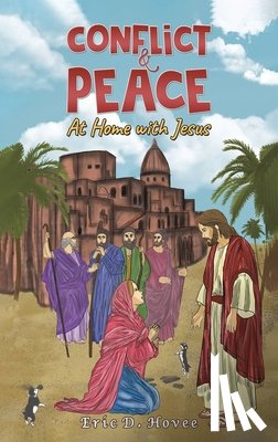 Hovee, Eric D. - Conflict & Peace: At Home with Jesus