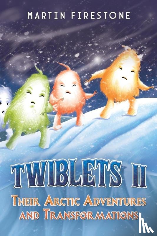 Firestone, Martin - Twiblets II – Their Arctic Adventures and Transformations