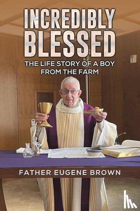 Brown, Father Eugene - Incredibly Blessed
