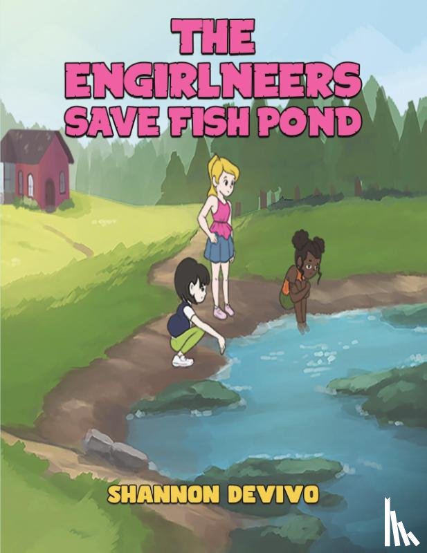 DeVivo, Shannon - The Engirlneers Save Fish Pond